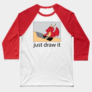 Cute DRAGON "Just Draw It" Baseball T-Shirt